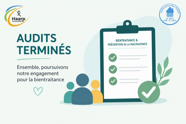 Clôture des audits de labellisation “Bientraitance et Prévention de la Maltraitance”